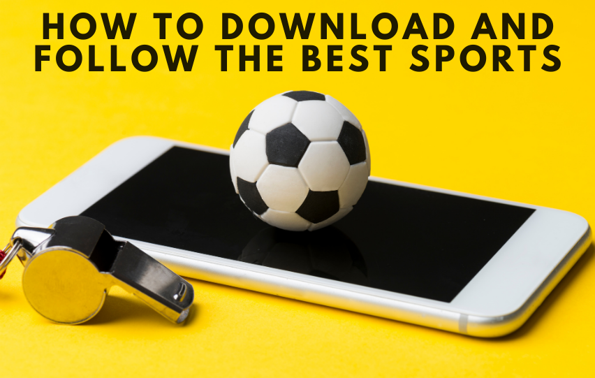 How to Download and Follow the Best Sports, Including Major Football Competitions